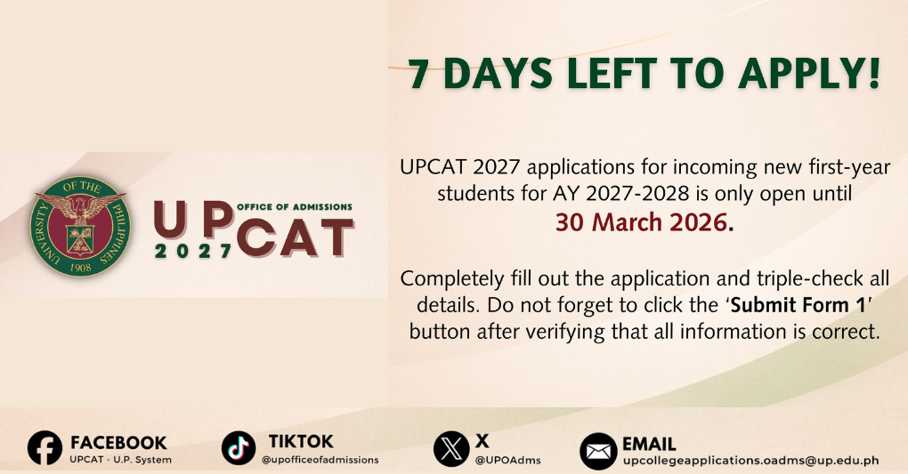 Only 7 days left! Applications for UPCAT 2027 for incoming first-year students for AY 2027–2028 are open until March 30, 2026.